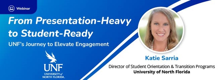 UNF’s Orientation Success Story: Elevating Student Engagement from Presentation-Heavy to Student-Ready