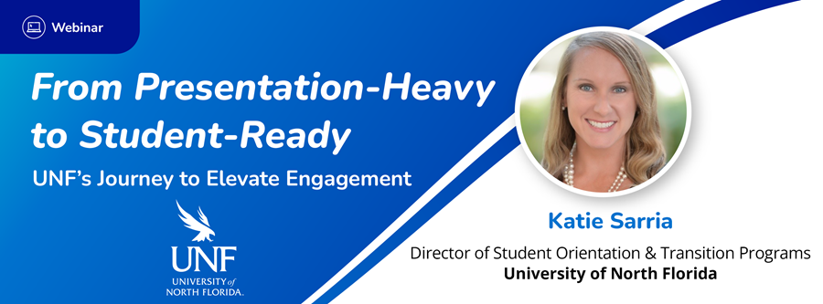 UNF’s Orientation Success Story: Elevating Student Engagement from Presentation-Heavy to Student-Ready